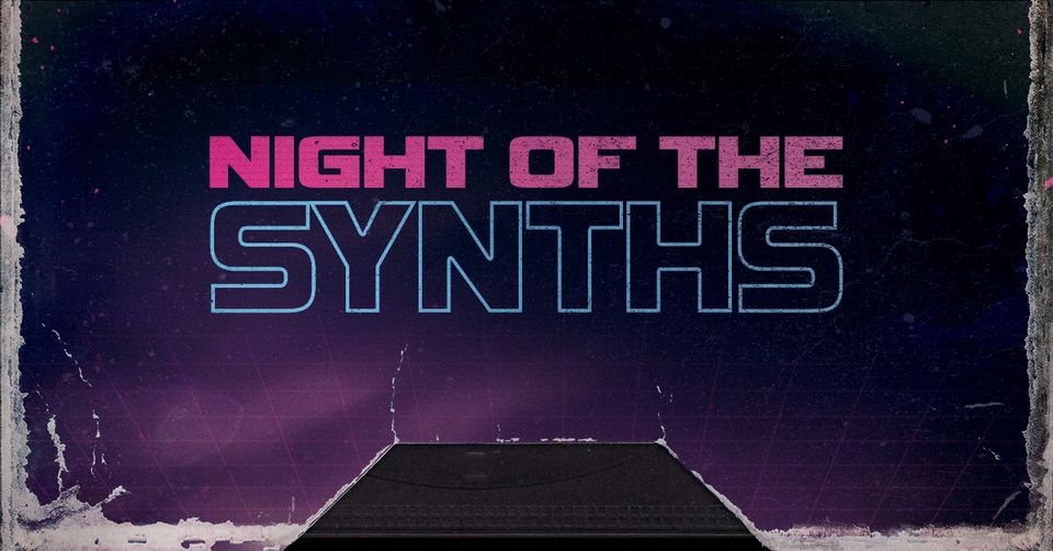 Night of the Synths - Retro Wave & 80s/90s Classics