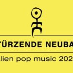 EINSTÜRZENDE NEUBAUTEN - Alien Pop Music 2024